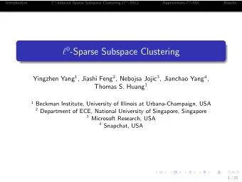 0 -Sparse Subspace Clustering Yingzhen Yang 1 , Jiashi Feng 2 , Nebojsa Jojic 3 , Jianchao Yang