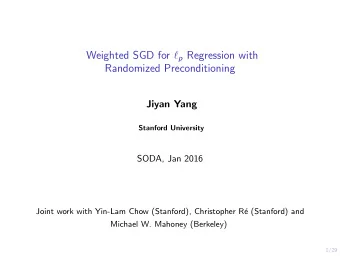Weighted SGD for  p Regression with  Randomized Preconditioning  Jiyan Yang  Stanford University