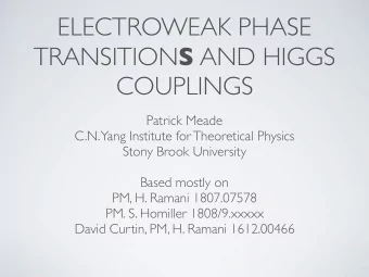 ELECTROWEAK PHASE TRANSITION S AND HIGGS  COUPLINGS  Patrick Meade  C.N.  Yang Institute for