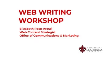 WEB WRITING  WORKSHOP  Elizabeth Rose-Arcuri  Web Content Strategist  Office of Communications