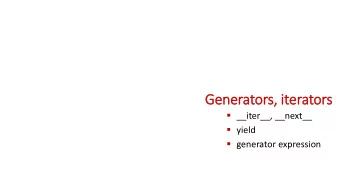 Generators, iterators  __iter__, __next__  yield  generator expression  It  Iterator