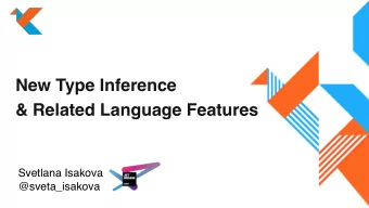 New Type Inference  &amp; Related Language Features  Svetlana Isakova  @sveta_isakova  Agenda