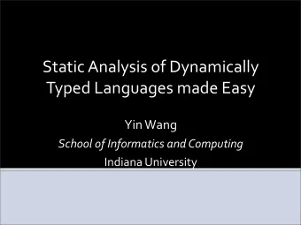 Static  Analysis  of  Dynamically    Typed  Languages  made  Easy  Yin