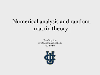 Numerical analysis and random  matrix theory  Tom Trogdon  ttrogdon@math.uci.edu  UC Irvine