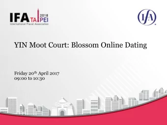 YIN Moot Court: Blossom Online Dating Friday 20 th April 2017  09:00 to 10:30  Introduction  Sanjay