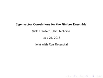 Eigenvector Correlations for the Ginibre Ensemble  Nick Crawford; The Technion  July 24, 2018