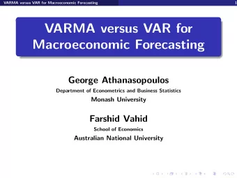 VARMA versus VAR for  Macroeconomic Forecasting  George Athanasopoulos  Department of Econometrics
