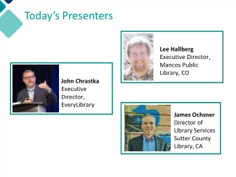 Todays Presenters  Lee Hallberg  Executive Director,  Mancos Public  Library, CO  John Chrastka