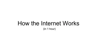 How the Internet Works  (in 1 hour)  Four nodes connected  (UCLA, SRI, UCSB, Utah)  Professor Nick