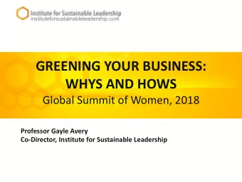 GREENING YOUR BUSINESS:  WHYS AND HOWS  Global Summit of Women, 2018  Professor Gayle Avery