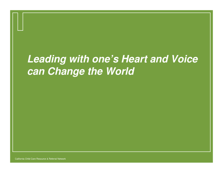 leading with one s heart and voice can change the world