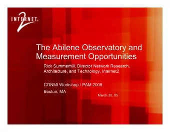 The Abilene Observatory and  Measurement Opportunities  Rick Summerhill, Director Network Research,