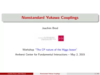 Nonstandard Yukawa Couplings  Joachim Brod  Workshop The CP nature of the Higgs boson