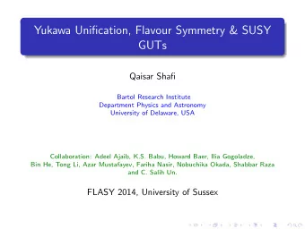 Yukawa Unification, Flavour Symmetry &amp; SUSY  GUTs  Qaisar Shafi  Bartol Research Institute