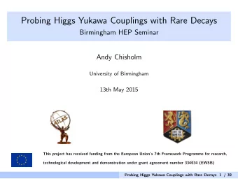 Probing Higgs Yukawa Couplings with Rare Decays  Birmingham HEP Seminar  Andy Chisholm  University