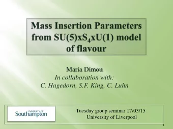 Maria Dimou  In collaboration with:  C. Hagedorn, S.F. King, C. Luhn  Tuesday group seminar