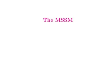 The MSSM  interactions of particles and sparticles  The field content of the MSSM  bosons  fermions