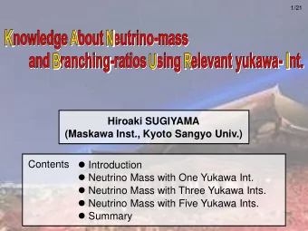 Neutrino Mass with Three Yukawa Ints.  Neutrino Mass with Five Yukawa Ints.  Summary