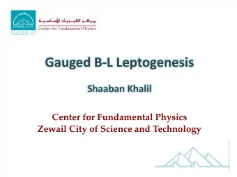 Gauged B-L Leptogenesis  Shaaban Khalil  Center for Fundamental Physics  Zewail City of Science and