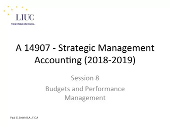 A 14907 - Strategic Management  Accoun6ng (2018-2019)  Session 8  Budgets and Performance