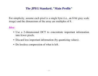 The JPEG Standard, &quot;Main Profile&quot;  For simplicity, assume each pixel is a single byte