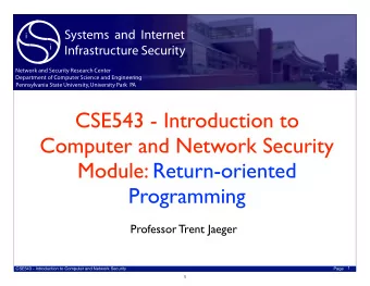 CSE543 - Introduction to  Computer and Network Security  Module: Return-oriented  Programming