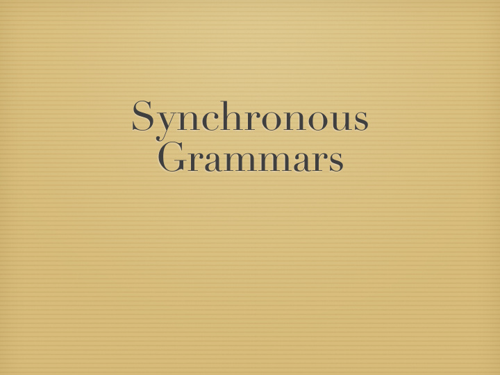 synchronous grammars synchronous grammars