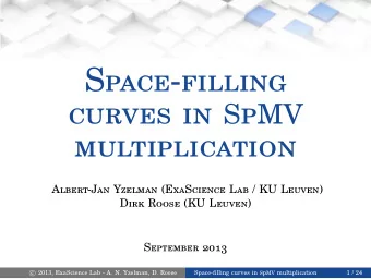 Space-filling curves in S p MV  multiplication  Albert-Jan Yzelman (ExaScience Lab / KU Leuven)