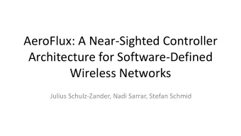 Architecture for Software-Defined  Wireless Networks  Julius Schulz-Zander, Nadi Sarrar, Stefan