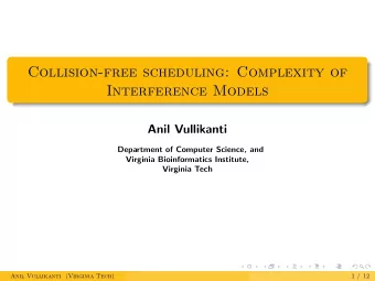 Collision-free scheduling: Complexity of  Interference Models  Anil Vullikanti  Department of