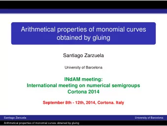 Arithmetical properties of monomial curves  obtained by gluing  Santiago Zarzuela  University of