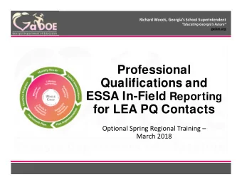 Professional  Qualifications and ESSA In-Field Reporting  for LEA PQ Contacts  Optional Spring