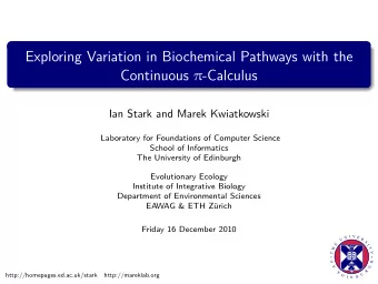 Exploring Variation in Biochemical Pathways with the Continuous  -Calculus  Ian Stark and Marek