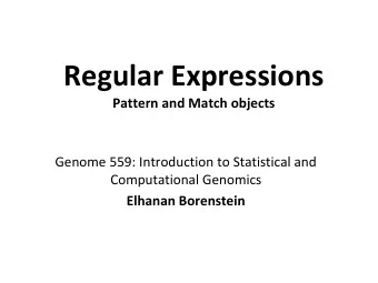 Regular Expressions  Pattern and Match objects  Genome 559: Introduction to Statistical and