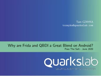 Why are Frida and QBDI a Great Blend on Android?  Pass The Salt - June 2020  $ whoami Tom CZAYKA