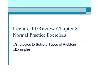 Lecture 11/Review Chapter 8  Normal Practice Exercises  Strategies to Solve 2 Types of Problem