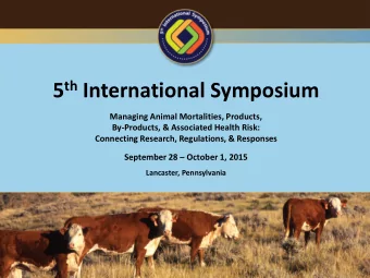 5 th International Symposium  Managing Animal Mortalities, Products,  By-Products, &amp; Associated