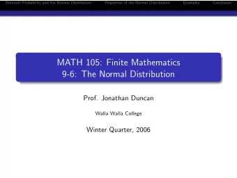 MATH 105: Finite Mathematics  9-6: The Normal Distribution  Prof. Jonathan Duncan  Walla Walla