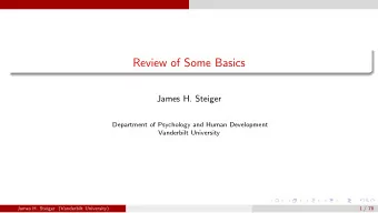 Review of Some Basics  James H. Steiger  Department of Psychology and Human Development  Vanderbilt