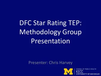 DFC Star Rating TEP:  Methodology Group  Presentation  Presenter: Chris Harvey  2  DFC Star Ratings
