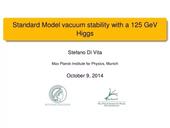 Standard Model vacuum stability with a 125 GeV  Higgs  Stefano Di Vita  Max Planck Institute for