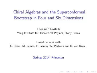 Chiral Algebras and the Superconformal  Bootstrap in Four and Six Dimensions  Leonardo Rastelli