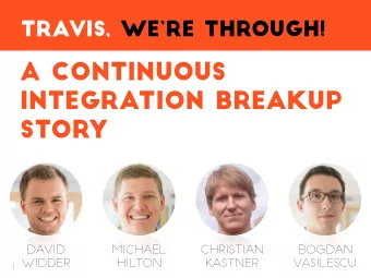 A Continuous  Integration Breakup  Story  david  Michael  christian  bogdan  ..  widder  hilton