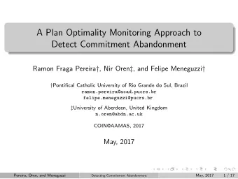 A Plan Optimality Monitoring Approach to  Detect Commitment Abandonment Ramon Fraga Pereira  ,