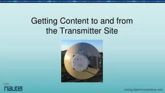 Getting Content to and from  the Transmitter Site  Agenda  Four different technologies: