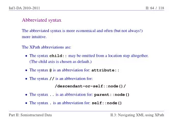 Abbreviated syntax  The abbreviated syntax is more economical and often (but not always!)  more