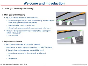 Welcome and Introduction  Thank you for coming to Hamburg!  Main goal of the meeting - try to find