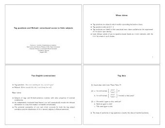 Minor claims  Tag questions are adjuncts which modify a preceding declarative clause.  Tag