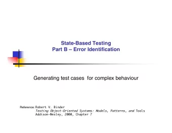 State-Based Testing  Part B  Error Identification  Generating test cases  for complex behaviour