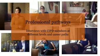 Professional pathways  Interviews with CIPD members at  different levels and career paths Richard